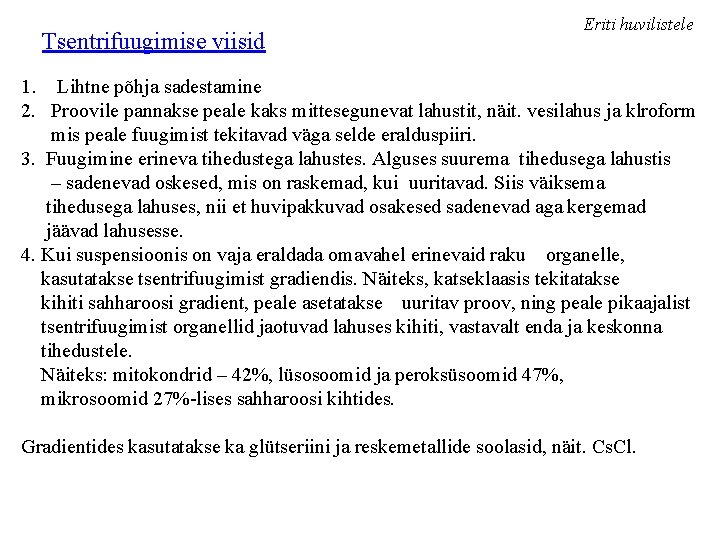 Tsentrifuugimise viisid Eriti huvilistele 1. Lihtne põhja sadestamine 2. Proovile pannakse peale kaks mittesegunevat