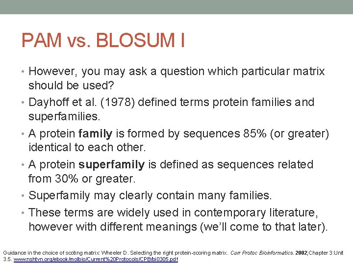 PAM vs. BLOSUM I • However, you may ask a question which particular matrix