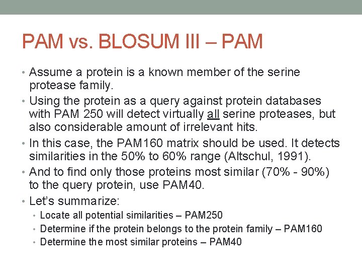 PAM vs. BLOSUM III – PAM • Assume a protein is a known member