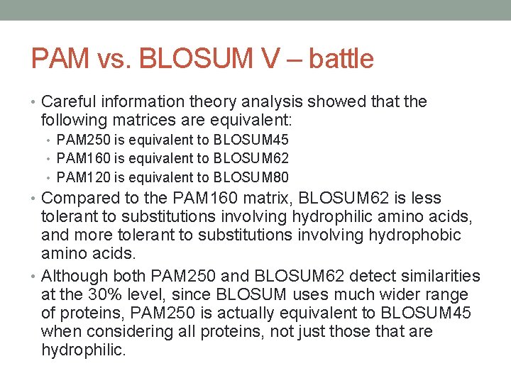 PAM vs. BLOSUM V – battle • Careful information theory analysis showed that the