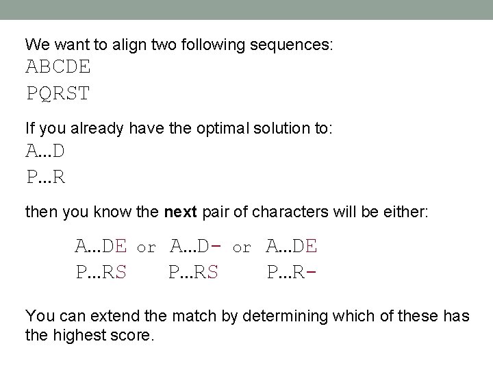 We want to align two following sequences: ABCDE PQRST If you already have the