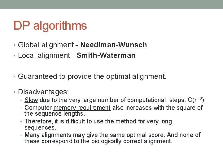 DP algorithms • Global alignment - Needlman-Wunsch • Local alignment - Smith-Waterman • Guaranteed