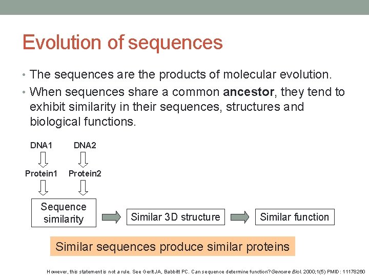 Evolution of sequences • The sequences are the products of molecular evolution. • When
