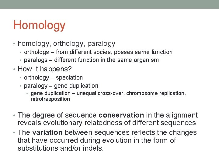 Homology • homology, orthology, paralogy • orthologs – from different spcies, posses same function