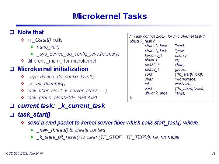 Microkernel Tasks q Note that v in _Cstart() calls Ø nano_init() Ø _sys_device_do_config_level(primary) v Microkernel Tasks q Note that v in _Cstart() calls Ø nano_init() Ø _sys_device_do_config_level(primary) v