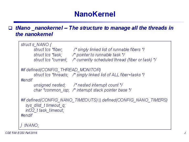 Nano. Kernel q t. Nano _nanokernel -- The structure to manage all the threads Nano. Kernel q t. Nano _nanokernel -- The structure to manage all the threads