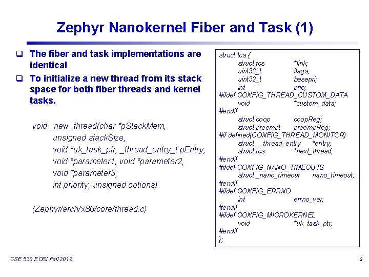 Zephyr Nanokernel Fiber and Task (1) q The fiber and task implementations are identical Zephyr Nanokernel Fiber and Task (1) q The fiber and task implementations are identical