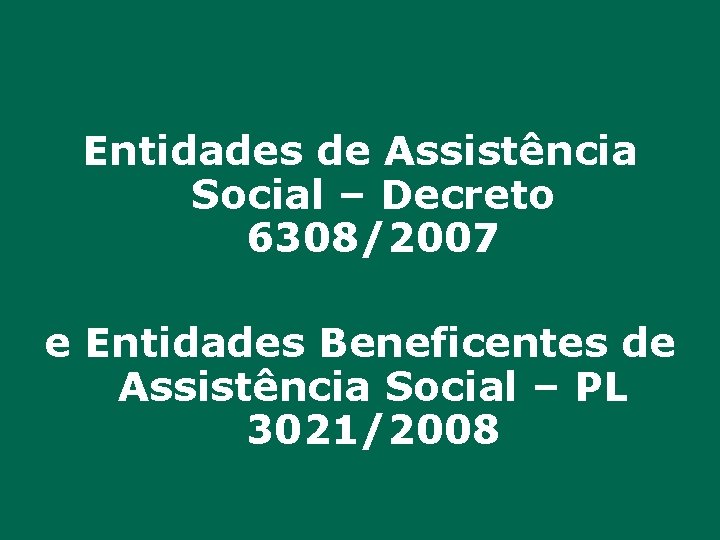 Entidades de Assistência Social – Decreto 6308/2007 e Entidades Beneficentes de Assistência Social –