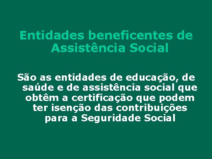 Entidades beneficentes de Assistência Social São as entidades de educação, de saúde e de