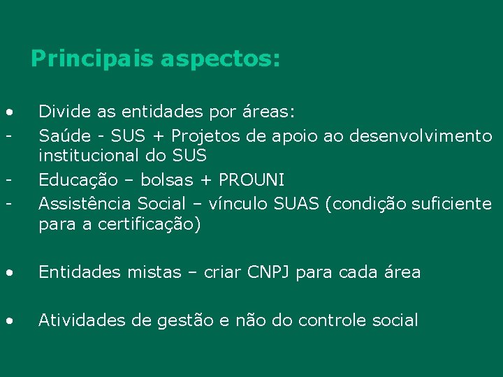 Principais aspectos: • - Divide as entidades por áreas: Saúde - SUS + Projetos