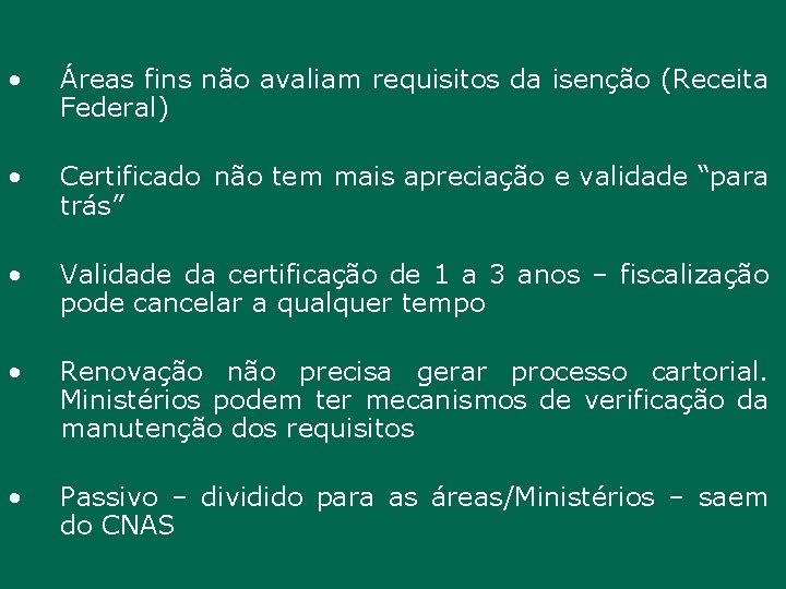  • Áreas fins não avaliam requisitos da isenção (Receita Federal) • Certificado não