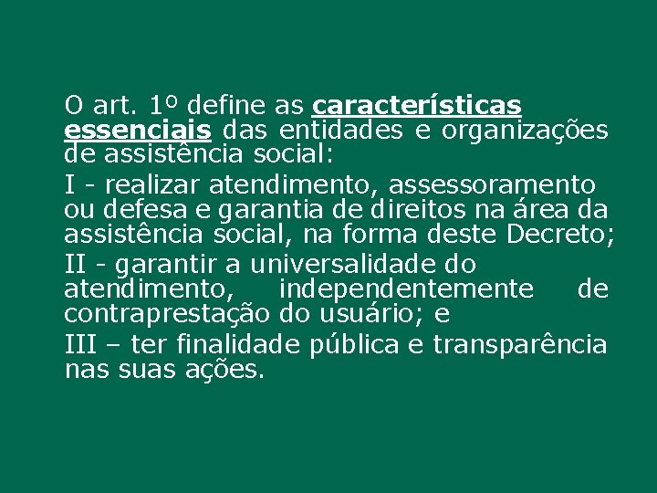 O art. 1º define as características essenciais das entidades e organizações de assistência social: