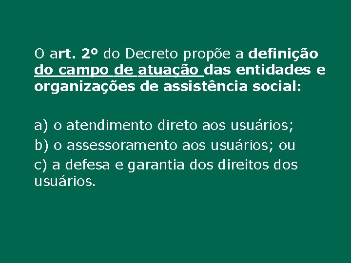 O art. 2º do Decreto propõe a definição do campo de atuação das entidades