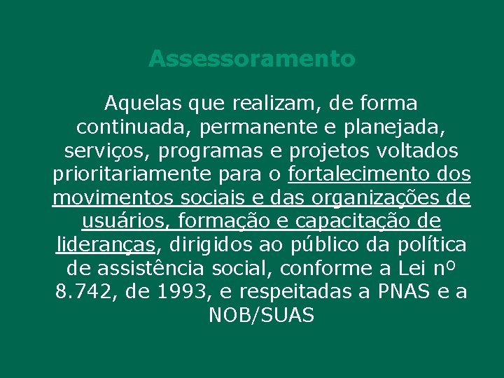 Assessoramento Aquelas que realizam, de forma continuada, permanente e planejada, serviços, programas e projetos