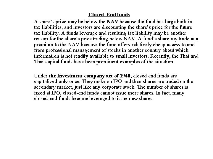 Closed–End funds A share’s price may be below the NAV because the fund has