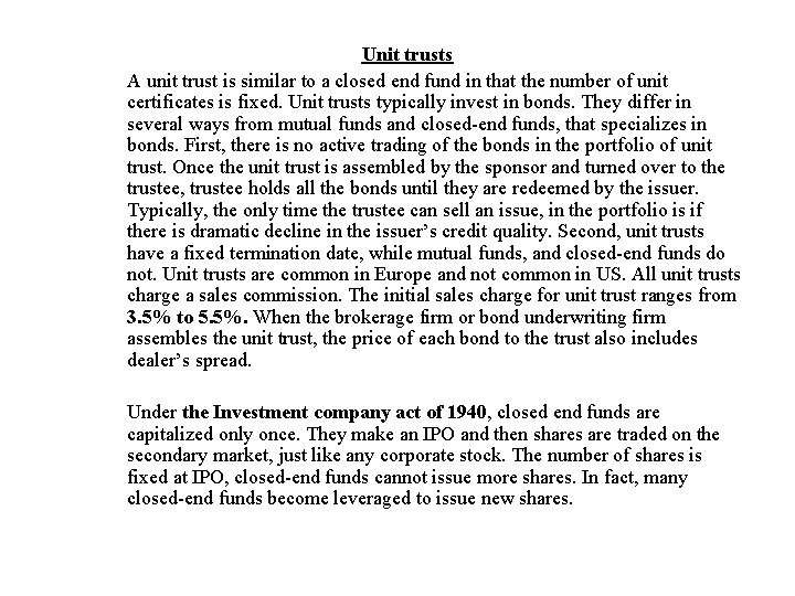 Unit trusts A unit trust is similar to a closed end fund in that