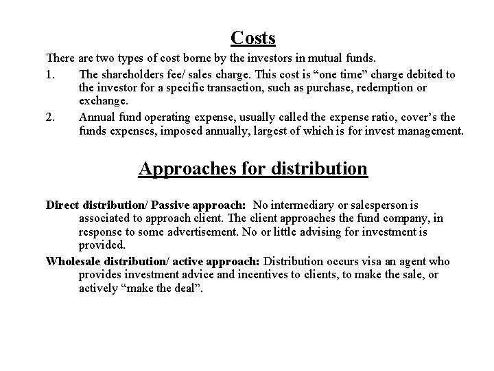 Costs There are two types of cost borne by the investors in mutual funds.