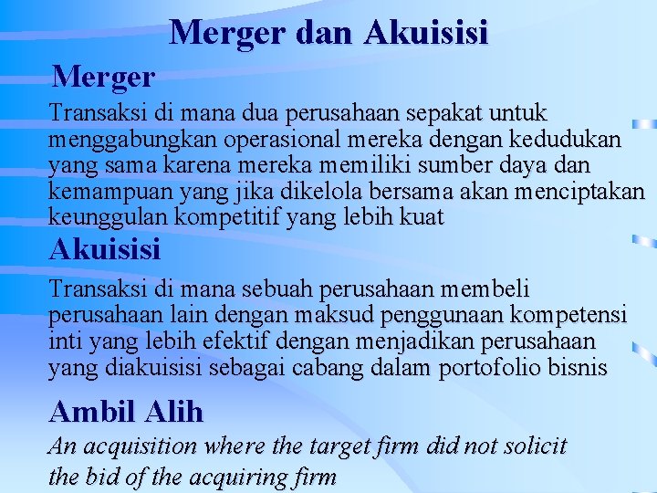 Merger dan Akuisisi Merger Transaksi di mana dua perusahaan sepakat untuk menggabungkan operasional mereka