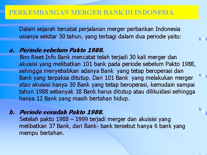 PERKEMBANGAN MERGER BANK DI INDONESIA Dalam sejarah tercatat perjalanan merger perbankan Indonesia usianya sekitar