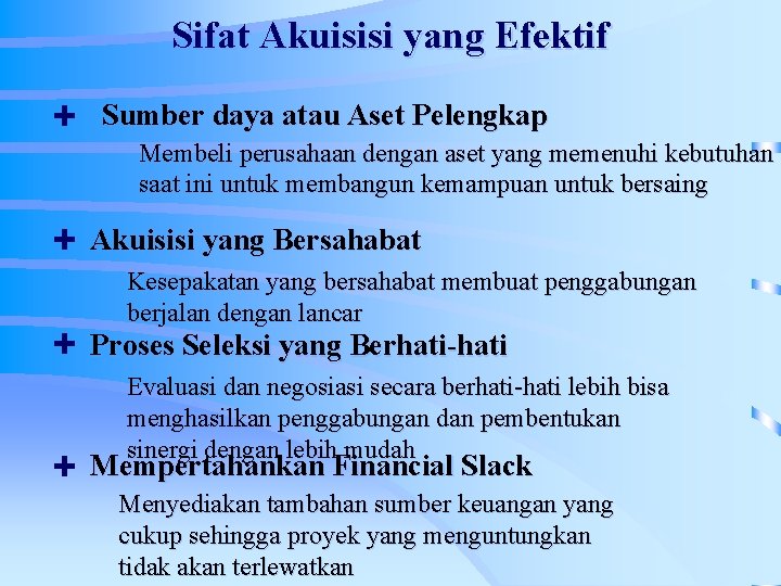 Sifat Akuisisi yang Efektif + Sumber daya atau Aset Pelengkap Membeli perusahaan dengan aset