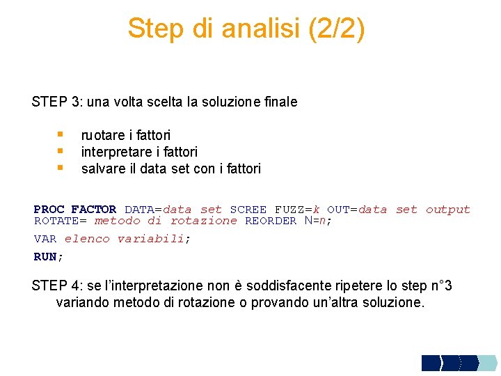 Step di analisi (2/2) STEP 3: una volta scelta la soluzione finale § §
