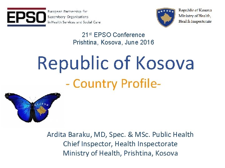 21 st EPSO Conference Prishtina, Kosova, June 2016 Republic of Kosova - Country Profile-