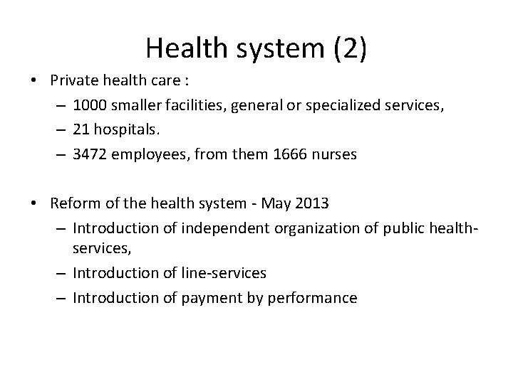 Health system (2) • Private health care : – 1000 smaller facilities, general or