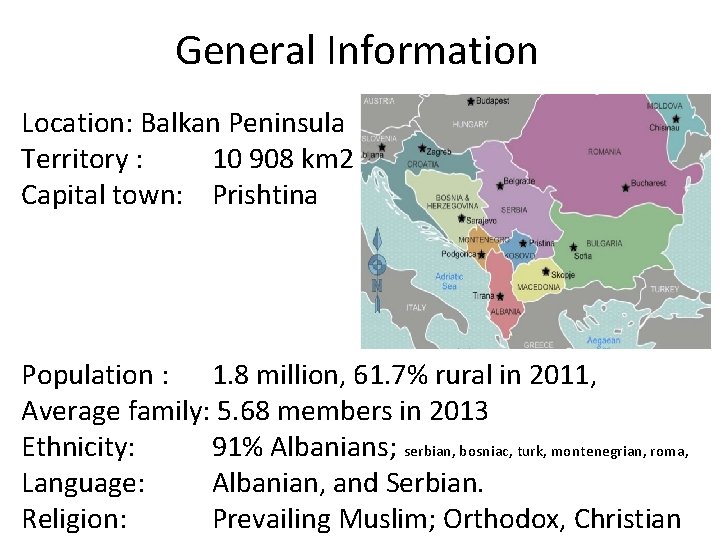 General Information Location: Balkan Peninsula Territory : 10 908 km 2 Capital town: Prishtina