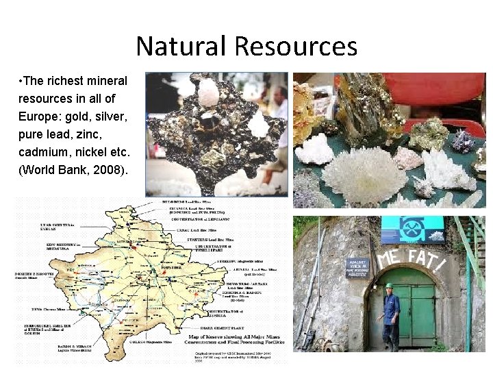 Natural Resources • The richest mineral resources in all of Europe: gold, silver, pure