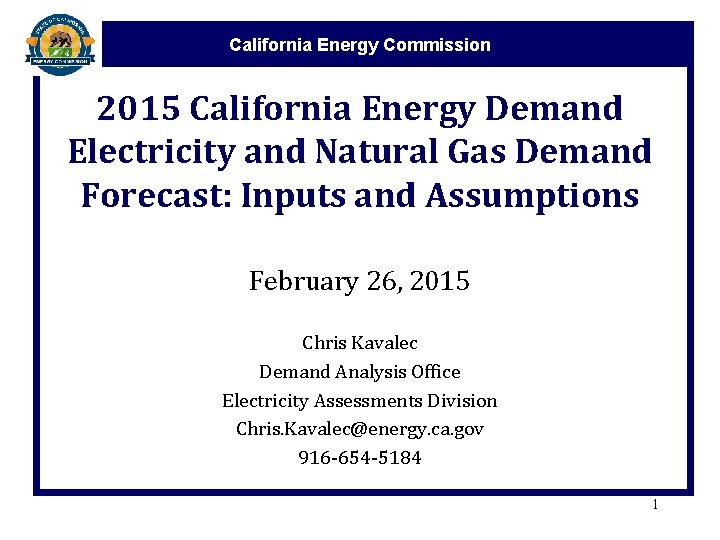 California Energy Commission 2015 California Energy Demand Electricity and Natural Gas Demand Forecast: Inputs
