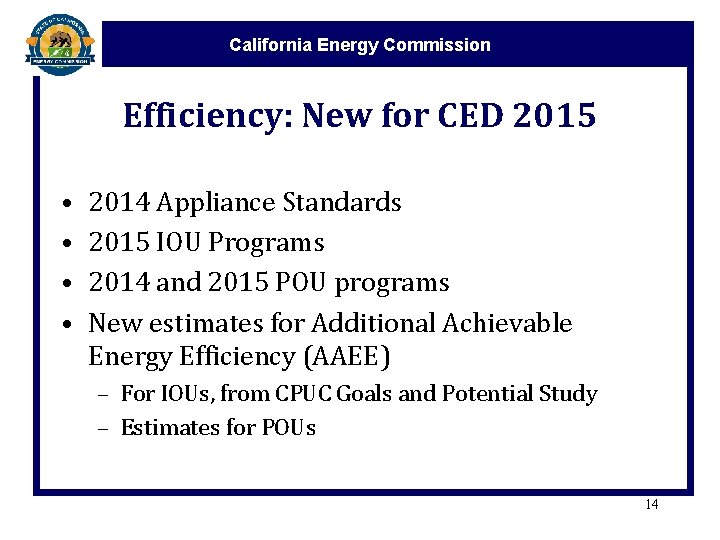 California Energy Commission Efficiency: New for CED 2015 • • 2014 Appliance Standards 2015