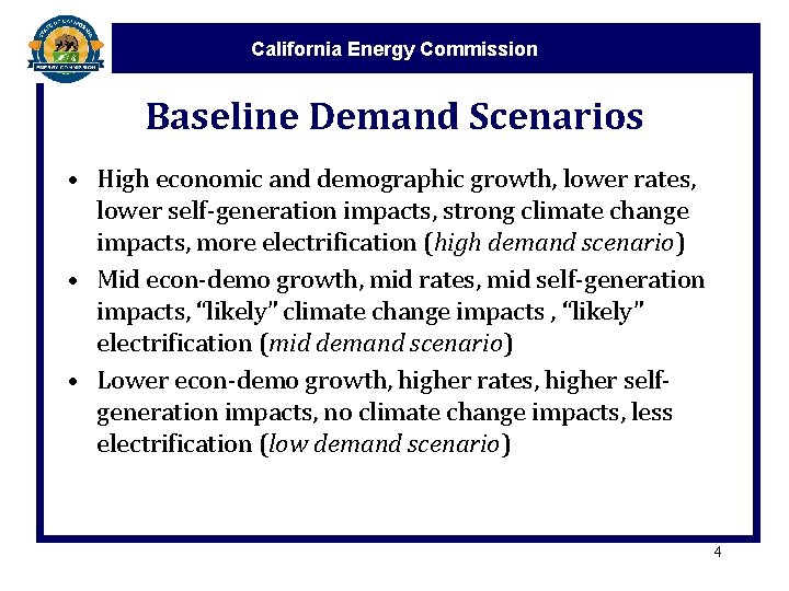 California Energy Commission Baseline Demand Scenarios • High economic and demographic growth, lower rates,
