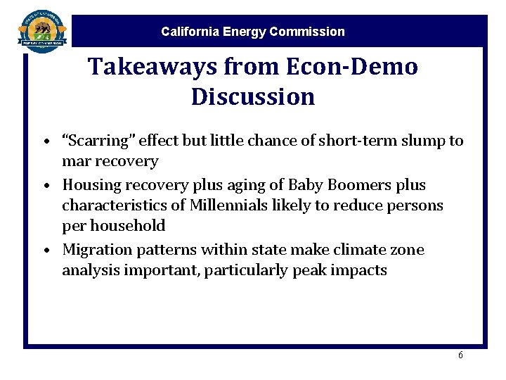 California Energy Commission Takeaways from Econ-Demo Discussion • “Scarring” effect but little chance of