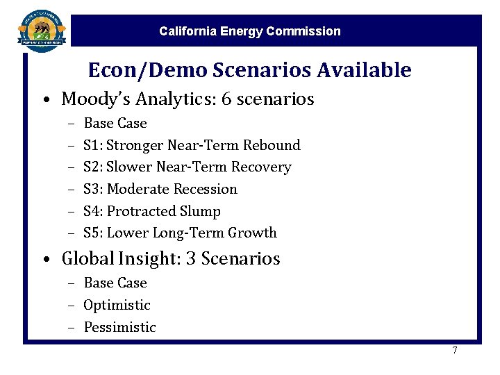 California Energy Commission Econ/Demo Scenarios Available • Moody’s Analytics: 6 scenarios – – –