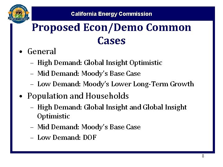 California Energy Commission Proposed Econ/Demo Common Cases • General – High Demand: Global Insight