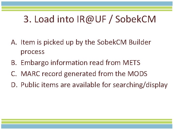 3. Load into IR@UF / Sobek. CM A. Item is picked up by the