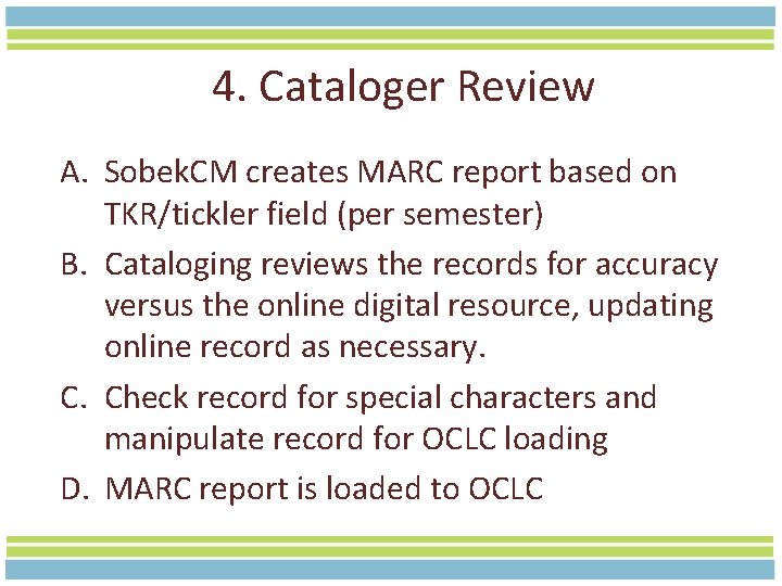 4. Cataloger Review A. Sobek. CM creates MARC report based on TKR/tickler field (per