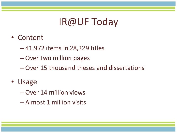 IR@UF Today • Content – 41, 972 items in 28, 329 titles – Over