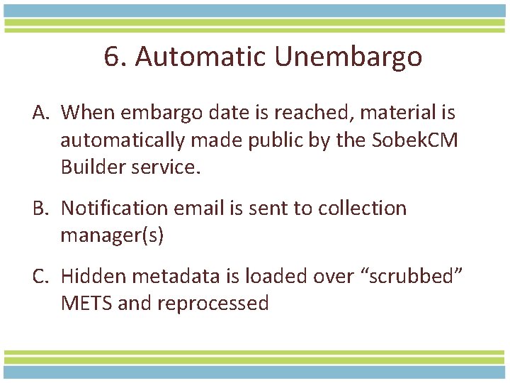 6. Automatic Unembargo A. When embargo date is reached, material is automatically made public
