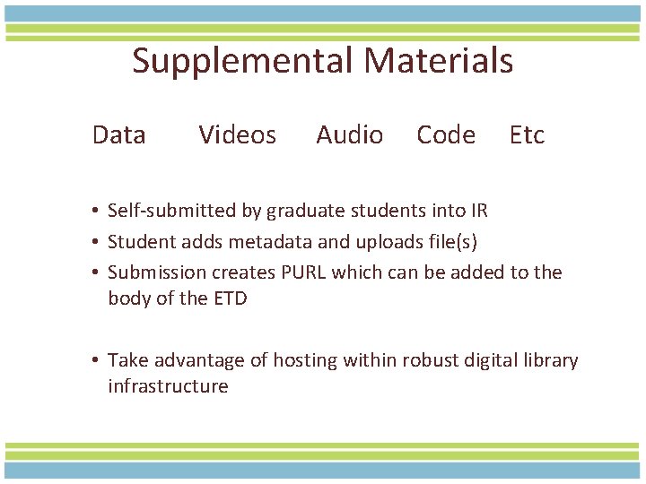 Supplemental Materials Data Videos Audio Code Etc • Self-submitted by graduate students into IR