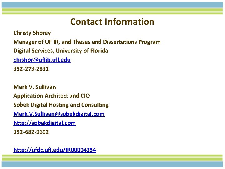 Contact Information Christy Shorey Manager of UF IR, and Theses and Dissertations Program Digital