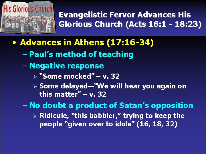 Evangelistic Fervor Advances His Glorious Church (Acts 16: 1 - 18: 23) • Advances