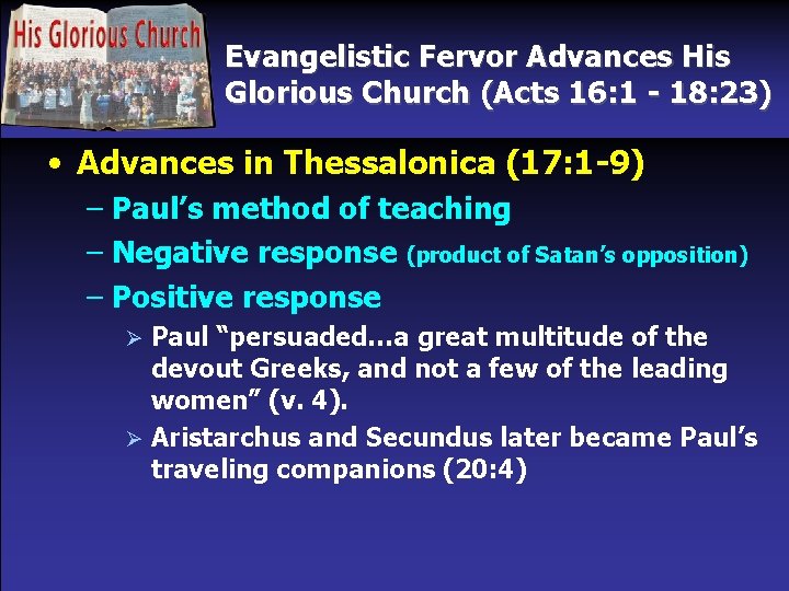 Evangelistic Fervor Advances His Glorious Church (Acts 16: 1 - 18: 23) • Advances