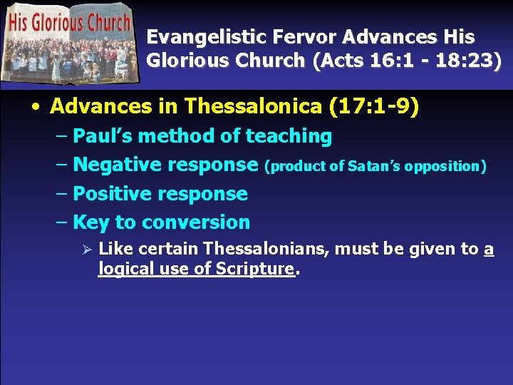 Evangelistic Fervor Advances His Glorious Church (Acts 16: 1 - 18: 23) • Advances