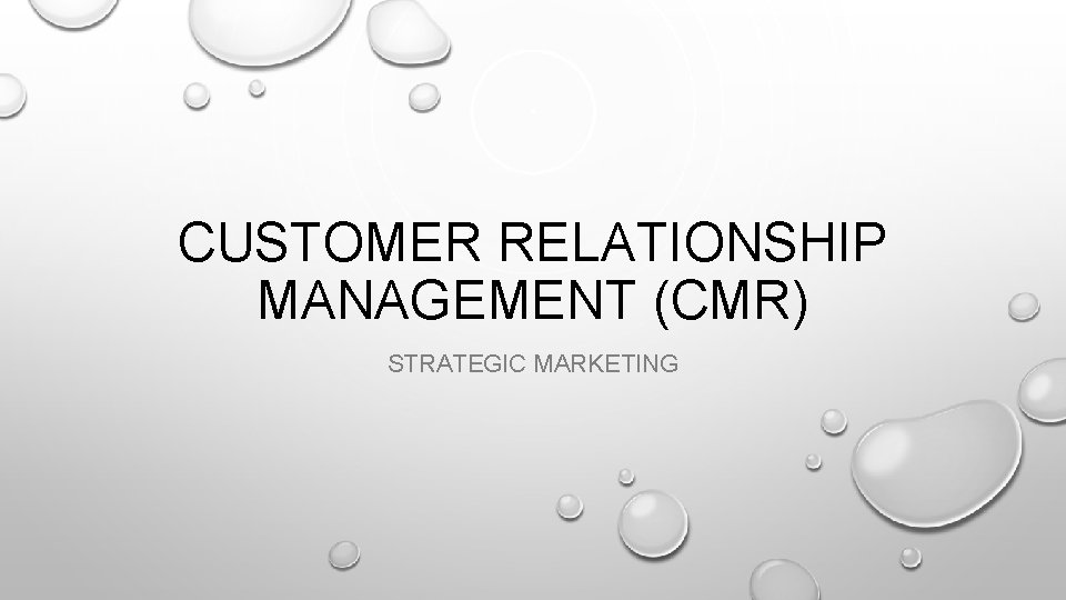 CUSTOMER RELATIONSHIP MANAGEMENT (CMR) STRATEGIC MARKETING 