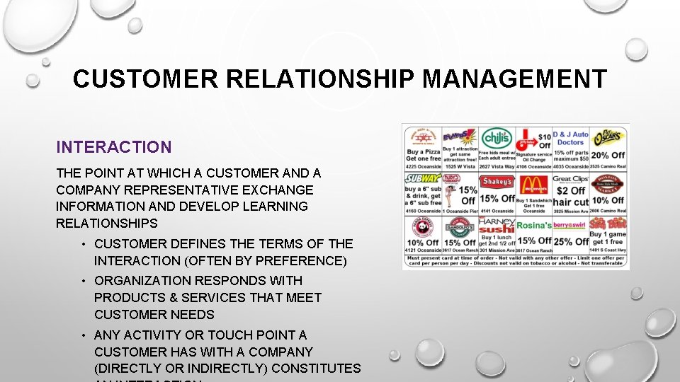 CUSTOMER RELATIONSHIP MANAGEMENT INTERACTION THE POINT AT WHICH A CUSTOMER AND A COMPANY REPRESENTATIVE