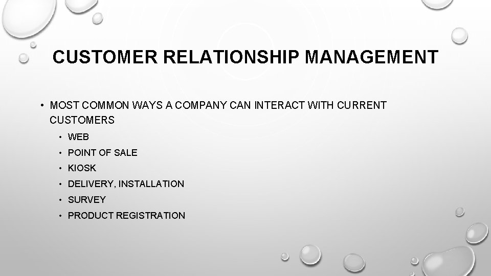 CUSTOMER RELATIONSHIP MANAGEMENT • MOST COMMON WAYS A COMPANY CAN INTERACT WITH CURRENT CUSTOMERS