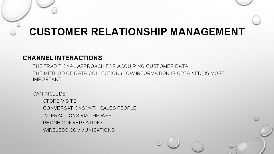 CUSTOMER RELATIONSHIP MANAGEMENT CHANNEL INTERACTIONS THE TRADITIONAL APPROACH FOR ACQUIRING CUSTOMER DATA THE METHOD