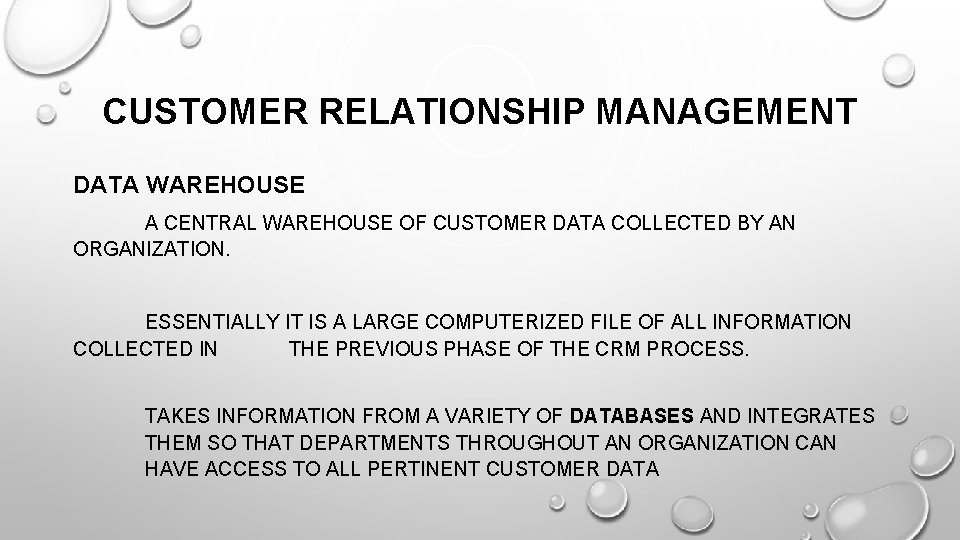 CUSTOMER RELATIONSHIP MANAGEMENT DATA WAREHOUSE A CENTRAL WAREHOUSE OF CUSTOMER DATA COLLECTED BY AN