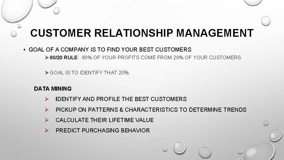 CUSTOMER RELATIONSHIP MANAGEMENT • GOAL OF A COMPANY IS TO FIND YOUR BEST CUSTOMERS